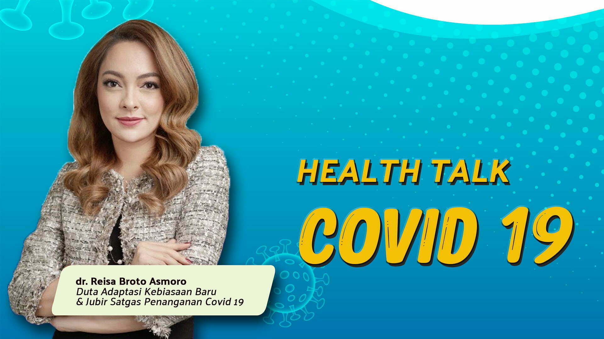 Health Talk Covid 19 with dr. Reisa Broto Asmoro