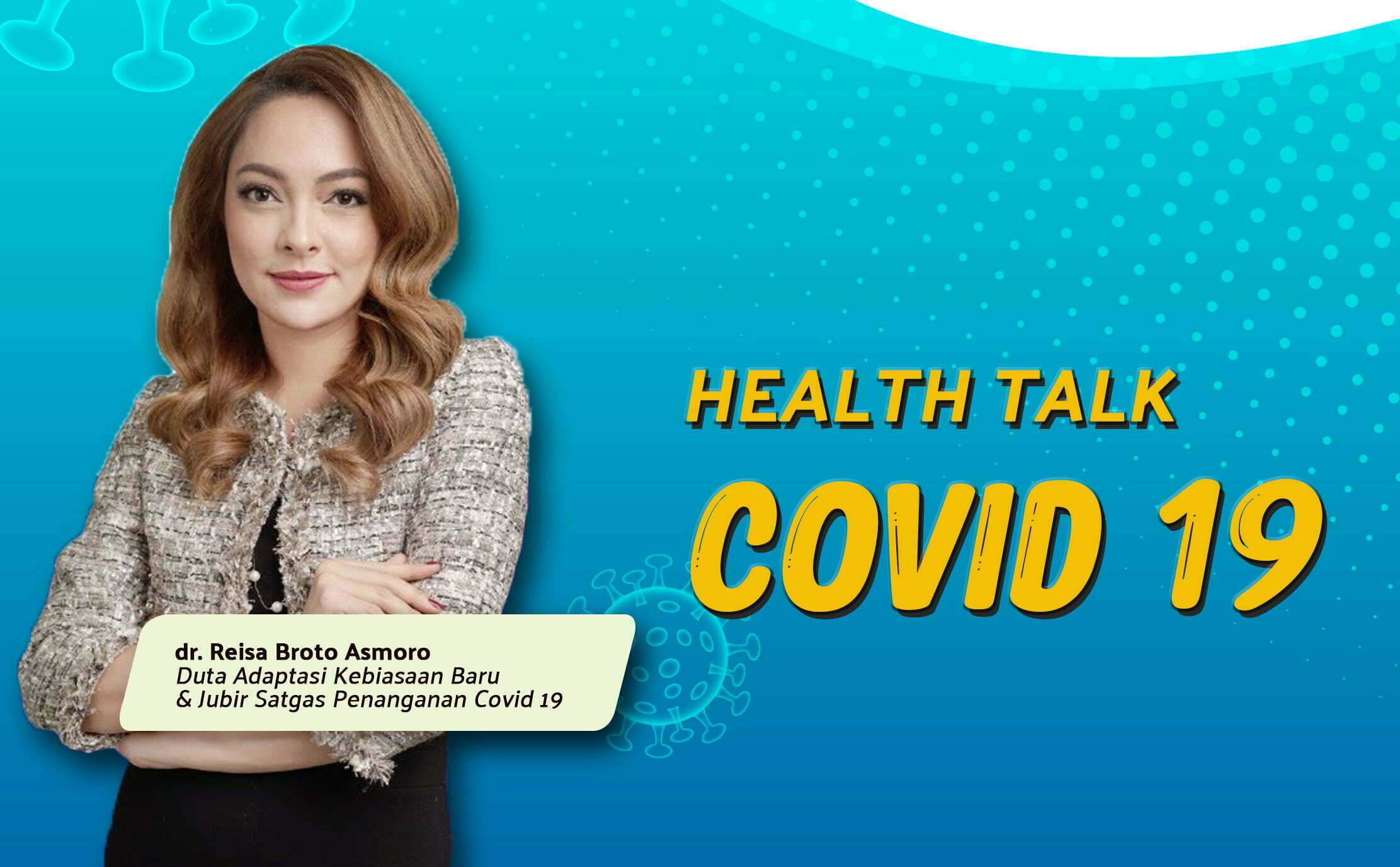 Health Talk Covid 19 with dr. Reisa Broto Asmoro